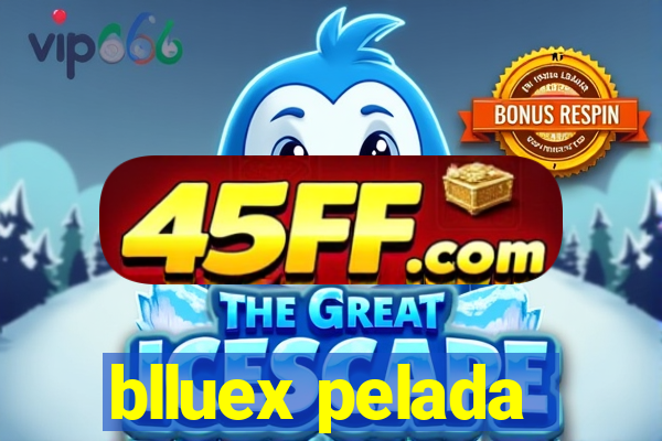 blluex pelada
